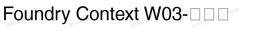 Foundry Context W03字体转换 Foundry Context W03字体转换